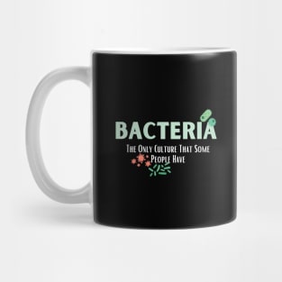 Bacteria The Only Culture That Some People Have Mug